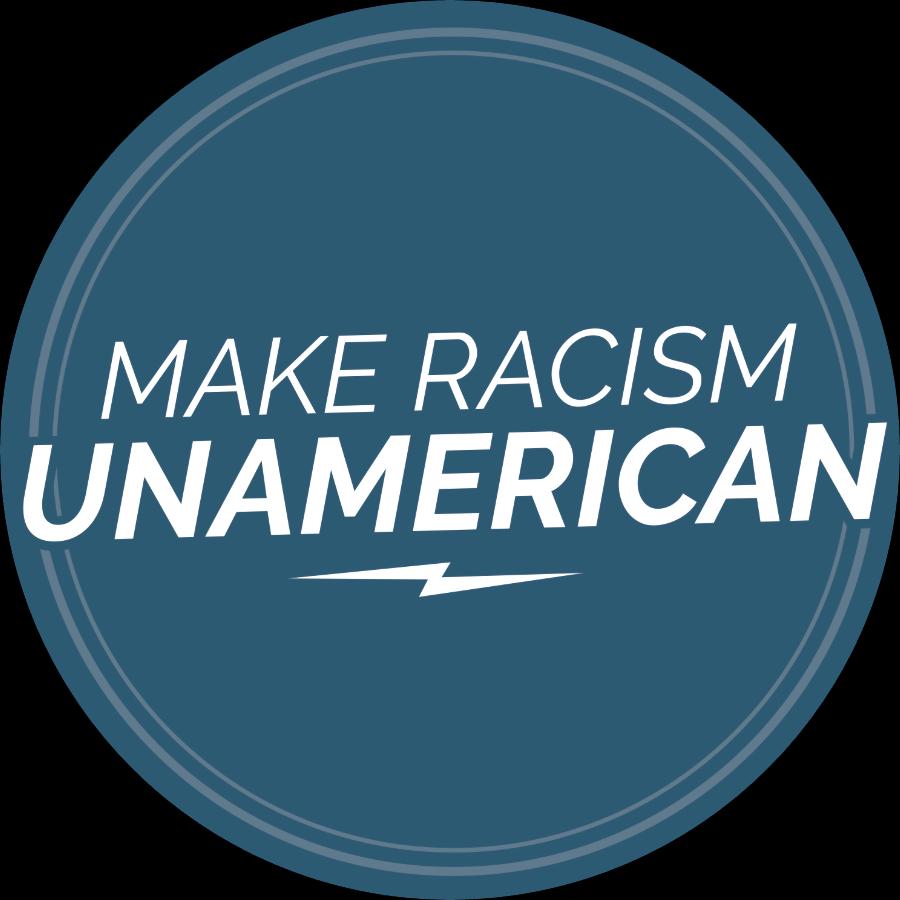 Original artwork for 2.5" 'MAKE RACISM UNAMERICAN' text on a blue background.